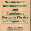 MEASUREMENT, INSTRUMENTATION AND EXPERIMENT DESIGN IN PHYSICS AND ENGINEERING | MICHAEL SAYER, ABHAI MANSINGH | PHI