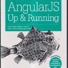 OREILLY ANGULARJS UP & RUNNING | SHYAM SESHADRI, BRAD GREEN | Shroff Publishers And Distributors (SPD)