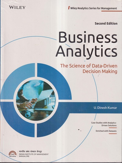 BUSINESS ANALYTICS (THE SCIENCE OF DATA DRIVEN DECISION MAKING) | U ...