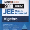 NAVIGATOR SERIES 2000+PROBLEMS JEE MAIN & ADVANCED ALGEBRA | DR. AMIT KUMAR SINGH | Arihant Publications
