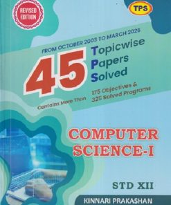 TPS COMPUTER SCIENCE 1 (45 Topicwise Papers Solved From October 2003 TO MARCH 2026) Std. XII/Std. 12 | Kinnari Prakashan