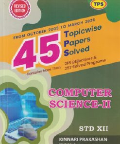 TPS COMPUTER SCIENCE- 2 (45 Topicwise Papers Solved From October 2003 TO MARCH 2026) Std. XII/Std. 12 | Kinnari Prakashan