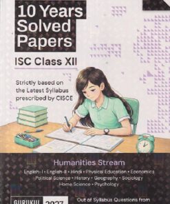 OSWAL-GURUKUL 10 YEARS SOLVED PAPERS ISC CLASS- 12th / XII (HUMANITIES STREAM) 2027 EXAMINATION | Oswal