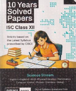 OSWAL-GURUKUL 10 YEARS SOLVED PAPERS ISC CLASS- 12th / XII (SCIENCE STREAM) 2027 EXAMINATION | Oswal