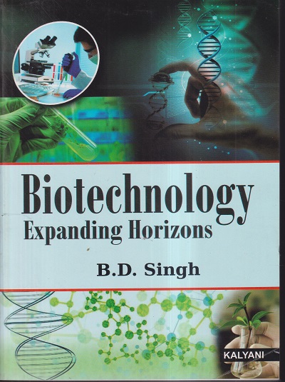 BIOTECHNOLOGY EXPANDING HORIZONS | B. D. SINGH | Kalyani Publishers ...