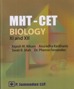 MHT-CET BIOLOGY CLASS- XI AND XII | RAJESH M. NIKAM, ANURADHA KARKHANIS, SWATI B. SHAH, DR. PHEMIE FERNANDES | P. JAMNADAS LLP.