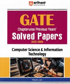 GATE Chapterwise Previous Years Solved Papers 2025-2000 COMPUTER SCIENCE & INFORMATION TECHNOLOGY | NITESH JAIN | Arihant Publications