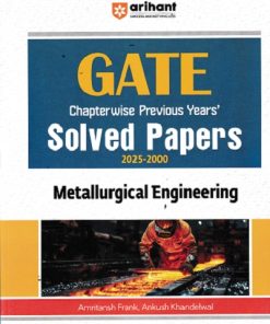 GATE Chapterwise Previous Years Solved Papers 2025-2000 METALLURGICAL ENGINEERING | AMRITANSH FRANK, ANKUSH KHANDELWAL | Arihant Publications