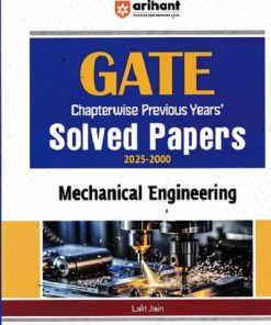 GATE Chapterwise Previous Years Solved Papers 2025-2000 MECHANICAL ENGINEERING | LALIT JAIN | Arihant Publications