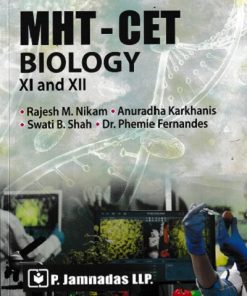 MHT-CET BIOLOGY CLASS- XI AND XII | RAJESH M. NIKAM, ANURADHA KARKHANIS, SWATI B. SHAH, DR. PHEMIE FERNANDES | P. JAMNADAS LLP.