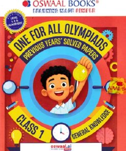ONE FOR ALL OLYMPIADS (PREVIOUS YEARs SOLVED PAPERS) GENERAL KNOWLEDGE Class 1 | OSWAAL BOOKS
