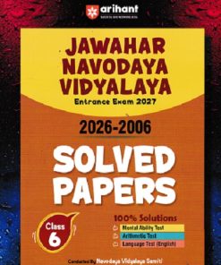 JAWAHAR NAVODAYA VIDYALAYA Entrance Exam 2027 (Solved Papers 2026-2006) Class- 6 | Arihant Publications
