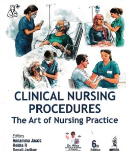 CLINICAL NURSING PROCEDURES : THE ART OF NURSING PRACTICE | ANNAMMA JACOB, REKHA R, JADHAV SONALI TARACHAND | JAYPEE