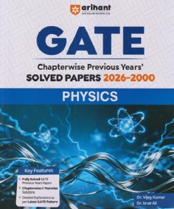 GATE Chapterwise Previous Years Solved Papers 2026-2000 PHYSICS | DR. VIJAY KUMAR, DR. ISRAT ALI | Arihant Publications