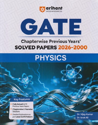 GATE Chapterwise Previous Years Solved Papers 2026-2000 PHYSICS | DR. VIJAY KUMAR, DR. ISRAT ALI | Arihant Publications