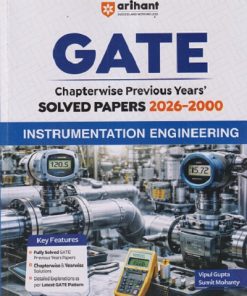 GATE Chapterwise Previous Years Solved Papers 2026-2000 INSTRUMENTATION ENGINEERING | VIPUL GUPTA, SUMIT MOHANTY | Arihant Publications