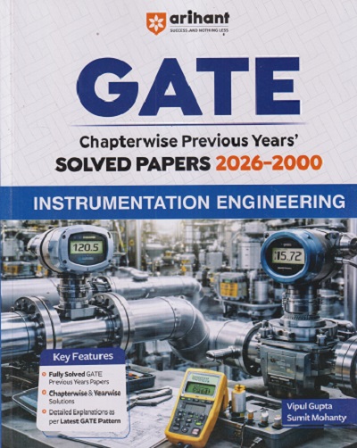 GATE Chapterwise Previous Years Solved Papers 2026-2000 INSTRUMENTATION ENGINEERING | VIPUL GUPTA, SUMIT MOHANTY | Arihant Publications