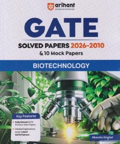 GATE Solved Papers 2026 - 2010 & 10 Mock Papers BIOTECHNOLOGY | AKANKSHA SINGHAL | Arihant Publications