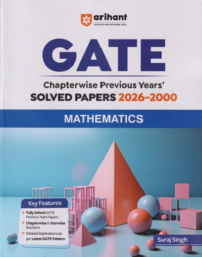 GATE Chapterwise Previous Years Solved Papers 2026-2000 MATHEMATICS | SURAJ SINGH | Arihant Publications