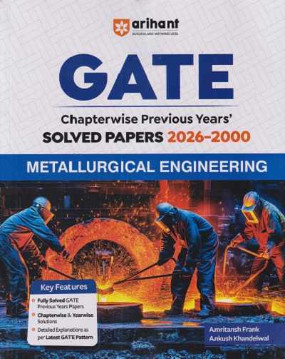 GATE Chapterwise Previous Years Solved Papers 2026-2000 METALLURGICAL ENGINEERING | AMRITANSH FRANK, ANKUSH KHANDELWAL | Arihant Publications