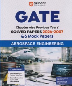 GATE CHAPTERWISE PREVIOUS YEARS' Solved PAPERS & 6 Mock Papers AEROSPACE ENGINEERING | ANSHUL KHANDELWAL, SIDHARTHA GS, JAGMOHAN MEENA, DURGESH CHANDEL | Arihant Publications