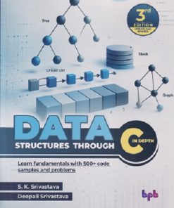 DATA STRUCTURES THROUGH C IN DEPTH | S.K. SRIVASTAVA, DEEPALI SRIVASTAVA | BPB