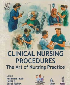 CLINICAL NURSING PROCEDURES : THE ART OF NURSING PRACTICE | ANNAMMA JACOB, REKHA R, JADHAV SONALI TARACHAND | JAYPEE