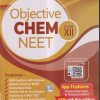 OBJECTIVE CHEM NEET  CLASS- XII / CLASS- 12TH | SEEMA SAINI, K.S. SAINI | CENGAGE