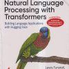 OREILLY NATURAL LANGUAGE PROCESSING WITH TRANSFORMERS | LEWIS TUNSTALL, LEANDRO VON WERRA, THOMAS WOLF | Shroff Publishers And Distributors (SPD)