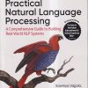 OREILLY PRACTICAL NATURAL LANGUAGE PROCESSING | SOWMYA VAJJALA, BODHISATTWA MAJUMDER, ANUJ GUPTA, HARSHIT SURANA | SHROFF PUBLICATION (SPD)