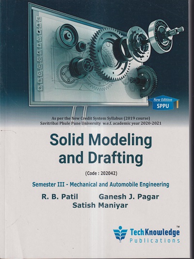 Solid Modeling and Drafting – R. B. Patil, Ganesh J. Pagar, Satish ...