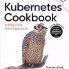 OREILLY KUBERNETES COOKBOOK | Sameer Naik , Sebastein  Goasguen , Jonathan Michaux | Shroff Publishers And Distributors (SPD)