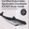 OREILLY CERTIFIED KUBERNETES APPLICATION DEVELOPER (CKAD) STUDY GUIDE | BENJAMIN MUSCHKO | SHROFF PUBLICATION (SPD)