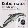 OREILLY KUBERNETES UP & RUNNING | BRENDAN BURNS, JOE BEDA, KELSEY HIGHTOWER, LACHLAN EVENSON | SHROFF PUBLICATION (SPD)