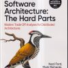 OREILLY SOFTWARE ARCHITECTURE : THE HARD PARTS | NEAL FORD, MARK RICHARDS, PRAMOD SADALAGE, ZHAMAK DEHGHANI | SHROFF PUBLICATION (SPD)