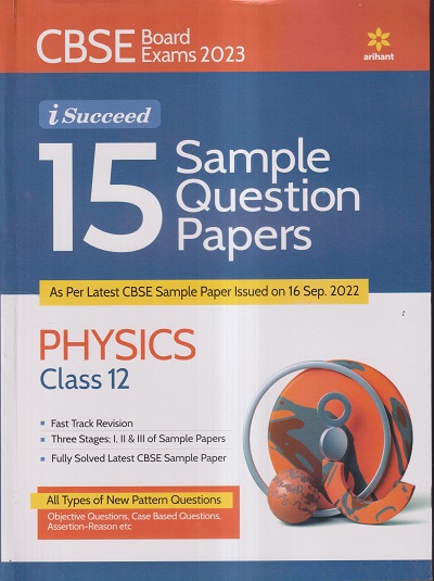 CBSE BOARD EXAM 15 SAMPLE QUESTION PAPERS 2023 PHYSICS CLASS 12 ARIHANT PUBLICATIONS