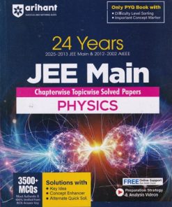 24 YEARs (2025-2002) JEE MAIN Chapterwise Topicwise Solved Papers PHYSICS | Arihant Publications