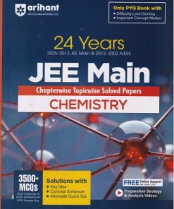 24 YEARs (2025-2002) JEE MAIN Chapterwise Topicwise Solved Papers CHEMISTRY | Arihant Publications