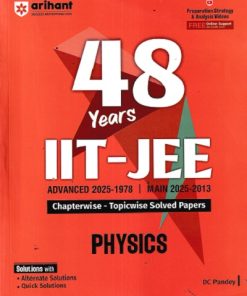 48 Years IIT-JEE Chapterwise-Topicwise Solved Papers (2025-1978) (JEE Main & Advanced) PHYSICS | DC PANDEY | Arihant Publications