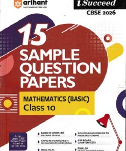i Succeed 15 SAMPLE QUESTION PAPERS CBSE Exam 2026 MATHEMATICS (Basic) Class 10 | Arihant Publications