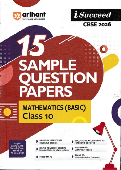 i Succeed 15 SAMPLE QUESTION PAPERS CBSE Exam 2026 MATHEMATICS (Basic) Class 10 | Arihant Publications