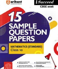 i Succeed 15 SAMPLE QUESTION PAPERS CBSE Exam 2026 MATHEMATICS (Standard) Class 10 | Arihant Publications