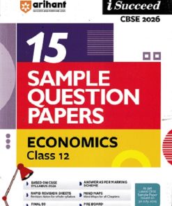 i Succeed 15 SAMPLE QUESTION PAPERS CBSE Exam 2026 ECONOMICS Class 12 | Arihant Publications