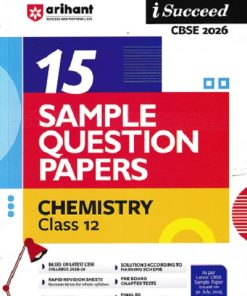i Succeed 15 SAMPLE QUESTION PAPERS CBSE Exam 2026 CHEMISTRY Class 12 | Arihant Publications