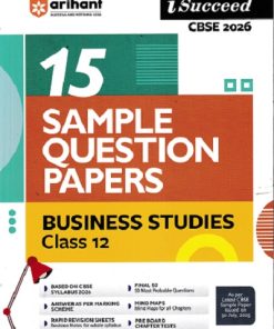 i Succeed 15 SAMPLE QUESTION PAPERS CBSE Exam 2026 BUSINESS STUDIES Class 12 | Arihant Publications