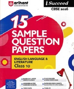 i Succeed 15 SAMPLE QUESTION PAPERS CBSE Exam 2026 ENGLISH LANGUAGE & LITERATURE Class 10 | Arihant Publications