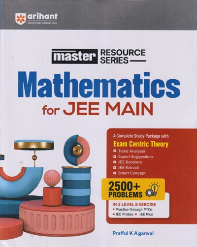 Master Resource SERIES For JEE MAIN MATHEMATICS 2500+ | PRAFFUL K. AGARWAL | Arihant Publications