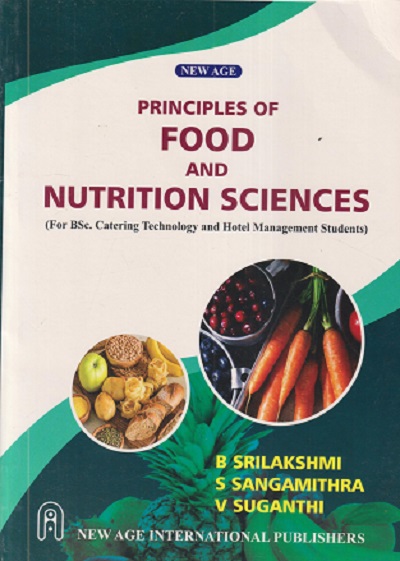 PRINCIPLES OF FOOD AND NUTRITION SCIENCES | B. SRILAKSHMI, S. SANGAMITHRA, V. SUGANTHI | New Age