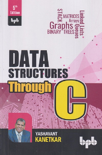 DATA STRUCTURES THROUGH C | YASHAVANT KANETKAR | BPB