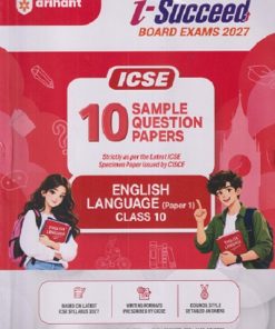 i Succeed 10 SAMPLE QUESTION PAPERS ICSE 2027 ENGLISH LANGUAGE (PAPER - 1) Class 10 | Arihant Publications